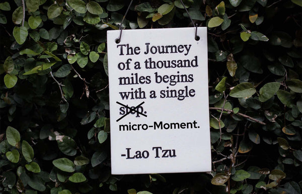 A journey of a thousand miles begins with a micro-Moment